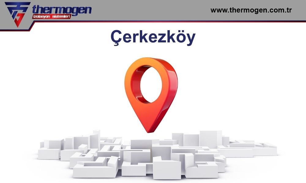 İzolasyon Çerkezköy